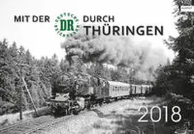  Mit der DR durch Thüringen 2018 | Sonstiges |  Sack Fachmedien