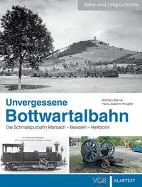 Berner / Knupfer |  Unvergessene Bottwartalbahn | Buch |  Sack Fachmedien