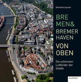 Bremen und Bremerhaven von oben | Buch | 978-3-8375-2337-9 | www2.sack.de