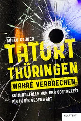 Krüger | Tatort Thüringen. Wahre Verbrechen. | Buch | 978-3-8375-2549-6 | www2.sack.de