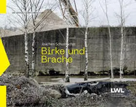 LWL-Museen für Industriekultur / Sengenberger / Osses |  Birke und Brache | Buch |  Sack Fachmedien