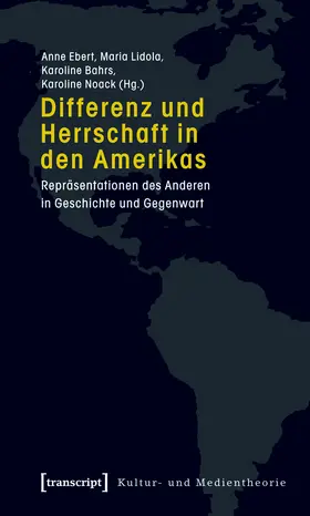 Ebert / Lidola / Bahrs |  Differenz und Herrschaft in den Amerikas | Buch |  Sack Fachmedien