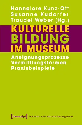 Kunz-Ott / Kudorfer / Weber |  Kulturelle Bildung im Museum | Buch |  Sack Fachmedien