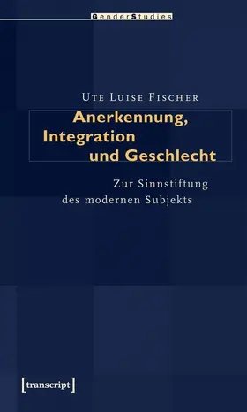 Fischer |  Anerkennung, Integration und Geschlecht | Buch |  Sack Fachmedien