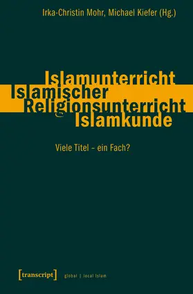 Mohr / Kiefer |  Islamunterricht – Islamischer Religionsunterricht – Islamkunde | Buch |  Sack Fachmedien