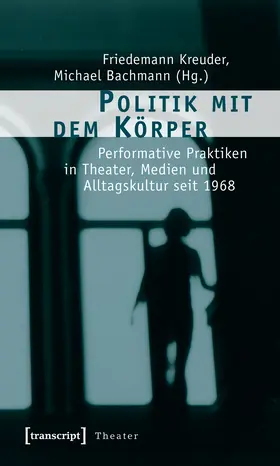 Kreuder / Bachmann | Politik mit dem Körper | Buch | 978-3-8376-1223-3 | www2.sack.de