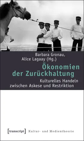 Gronau / Lagaay |  Ökonomien der Zurückhaltung | Buch |  Sack Fachmedien
