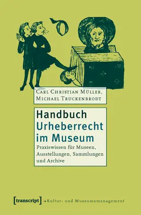 Müller / Truckenbrodt |  Handbuch Urheberrecht im Museum | Buch |  Sack Fachmedien