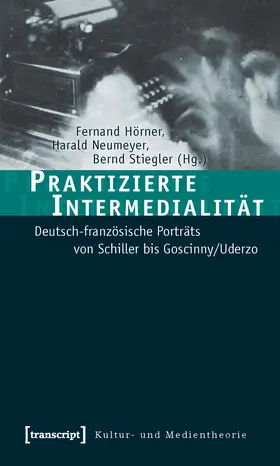 Hörner / Neumeyer / Stiegler |  Praktizierte Intermedialität | Buch |  Sack Fachmedien