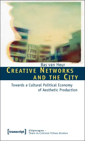 van Heur |  Creative Networks and the City | Buch |  Sack Fachmedien