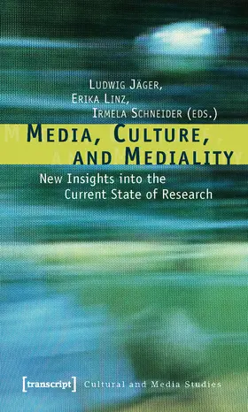 Jäger / Linz / Schneider |  Media, Culture, and Mediality | Buch |  Sack Fachmedien