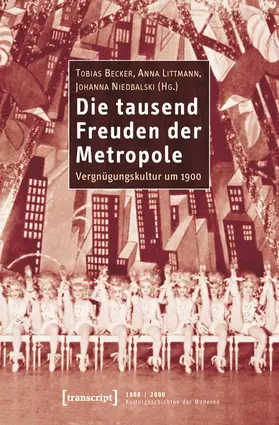 Becker / Littmann / Niedbalski |  Die tausend Freuden der Metropole | Buch |  Sack Fachmedien