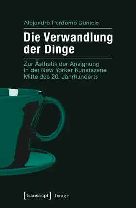 Perdomo Daniels |  Die Verwandlung der Dinge | Buch |  Sack Fachmedien