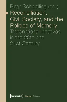 Schwelling |  Reconciliation, Civil Society, and the Politics of Memory | Buch |  Sack Fachmedien