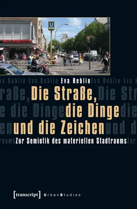 Reblin |  Die Straße, die Dinge und die Zeichen | Buch |  Sack Fachmedien