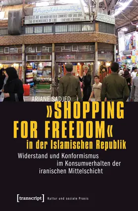 Sadjed |  'Shopping for Freedom' in der Islamischen Republik | Buch |  Sack Fachmedien