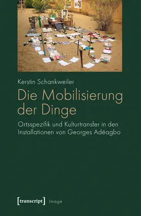 Schankweiler |  Die Mobilisierung der Dinge | Buch |  Sack Fachmedien