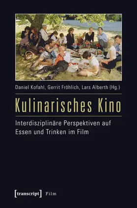 Kofahl / Fröhlich / Alberth |  Kulinarisches Kino | Buch |  Sack Fachmedien