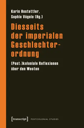 Hostettler / Vögele |  Diesseits der imperialen Geschlechterordnung | Buch |  Sack Fachmedien