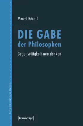Hénaff |  Die Gabe der Philosophen | Buch |  Sack Fachmedien