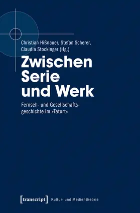 Hißnauer / Scherer / Stockinger | Zwischen Serie und Werk | Buch | 978-3-8376-2459-5 | sack.de