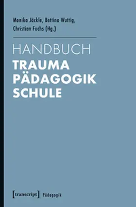 Jäckle / Wuttig / Fuchs |  Handbuch Trauma – Pädagogik – Schule | Buch |  Sack Fachmedien