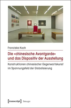 Koch |  Die »chinesische Avantgarde« und das Dispositiv der Ausstellung | Buch |  Sack Fachmedien