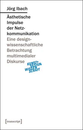 Ibach | Ästhetische Impulse der Netzkommunikation | Buch | 978-3-8376-2743-5 | www2.sack.de
