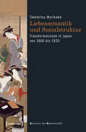 Morikawa |  Liebessemantik und Sozialstruktur | Buch |  Sack Fachmedien