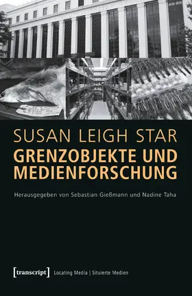 Susan Leigh Star / Gießmann / Taha |  Grenzobjekte und Medienforschung | Buch |  Sack Fachmedien