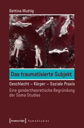 Wuttig |  Das traumatisierte Subjekt | Buch |  Sack Fachmedien