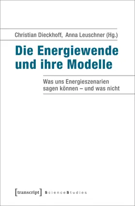 Dieckhoff / Leuschner | Die Energiewende und ihre Modelle | Buch | 978-3-8376-3171-5 | sack.de