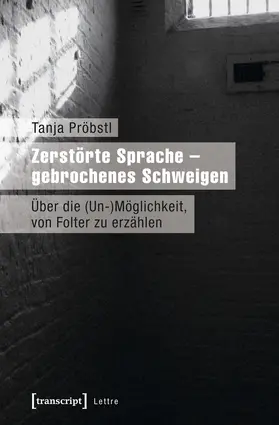 Pröbstl |  Zerstörte Sprache – gebrochenes Schweigen | Buch |  Sack Fachmedien