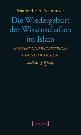 Schmutzer |  Die Wiedergeburt der Wissenschaften im Islam | Buch |  Sack Fachmedien