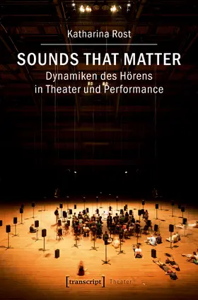 Rost |  Sounds that matter – Dynamiken des Hörens in Theater und Performance | Buch |  Sack Fachmedien