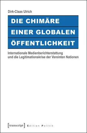 Ulrich |  Die Chimäre einer Globalen Öffentlichkeit | Buch |  Sack Fachmedien