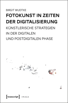 Wudtke |  Fotokunst in Zeiten der Digitalisierung | Buch |  Sack Fachmedien