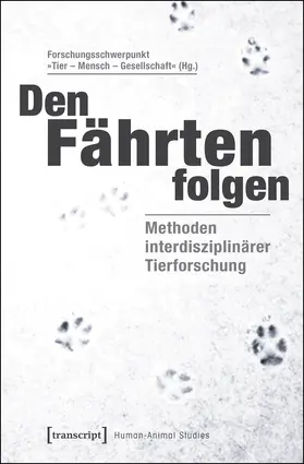 Forschungsschwerpunkt »Tier – Mensch – G |  Den Fährten folgen | Buch |  Sack Fachmedien