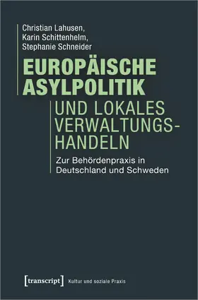 Lahusen / Schittenhelm / Schneider |  Europäische Asylpolitik und lokales Verwaltungshandeln | Buch |  Sack Fachmedien