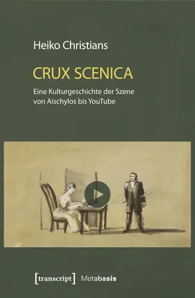 Christians |  Crux Scenica – Eine Kulturgeschichte der Szene von Aischylos bis YouTube | Buch |  Sack Fachmedien