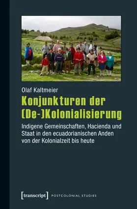 Kaltmeier |  Konjunkturen der (De-)Kolonialisierung | Buch |  Sack Fachmedien