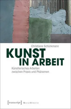 Schürkmann | Kunst in Arbeit | Buch | 978-3-8376-3396-2 | sack.de