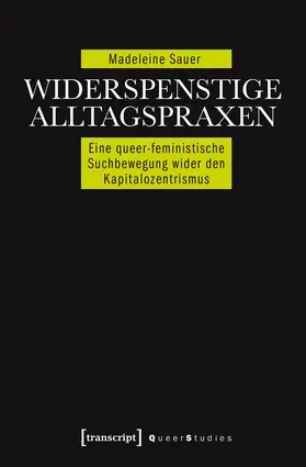 Sauer |  Widerspenstige Alltagspraxen | Buch |  Sack Fachmedien