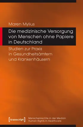 Mylius |  Die medizinische Versorgung von Menschen ohne Papiere in Deutschland | Buch |  Sack Fachmedien