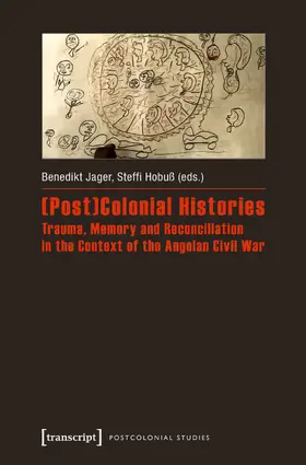 Jager / Hobuß |  (Post)Colonial Histories – Trauma, Memory and Reconciliation in the Context of the Angolan Civil War | Buch |  Sack Fachmedien