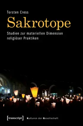 Cress |  Sakrotope – Studien zur materiellen Dimension religiöser Praktiken | Buch |  Sack Fachmedien