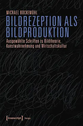 Bockemühl / Berg / Volkenandt |  Bildrezeption als Bildproduktion | Buch |  Sack Fachmedien