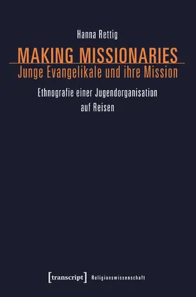 Rettig |  Making Missionaries - Junge Evangelikale und ihre Mission | Buch |  Sack Fachmedien