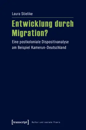Stielike | Entwicklung durch Migration? | Buch | 978-3-8376-3980-3 | www2.sack.de