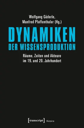 Göderle / Pfaffenthaler |  Dynamiken der Wissensproduktion | Buch |  Sack Fachmedien
